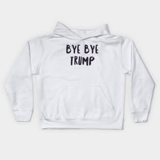 BYE BYE TRUMP Kids Hoodie